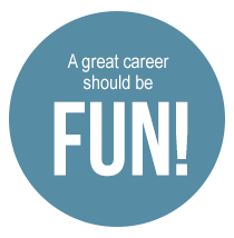 A great career should be fun!